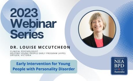 Webinar Series 2023 - EARLY INTERVENTION FOR PERSONALITY DISORDER – WHAT DOES THE EVIDENCE SAY? - July 2023 Webinar Series 2023 - EARLY INTERVENTION FOR PERSONALITY DISORDER – WHAT DOES THE EVIDENCE SAY? - July 2023