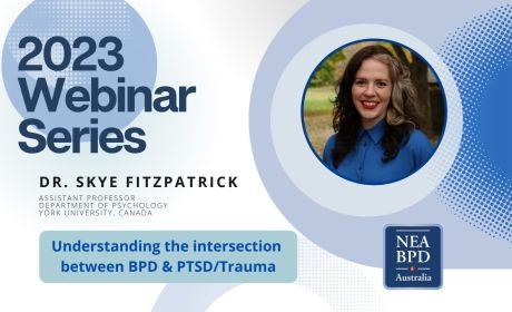 2023 Webinar Series - Understanding the intersection between BPD & PTSD - Dr Skye Fitzpatrick 2023 Webinar Series - Understanding the intersection between BPD & PTSD - Dr Skye Fitzpatrick